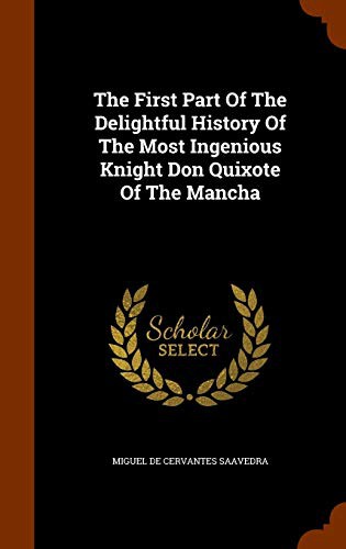 Miguel de Cervantes Saavedra: The First Part Of The Delightful History Of The Most Ingenious Knight Don Quixote Of The Mancha (Hardcover, Arkose Press)