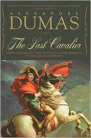 Alexandre Dumas: The Last Cavalier: Being the Adventures of Count Sainte-Hermine in the Age of Napoleon (Pegasus)