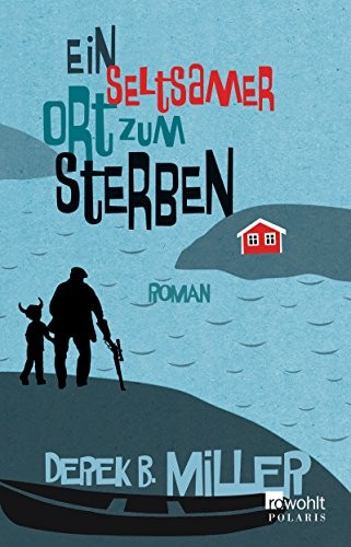 Derek B. Miller: Ein seltsamer Ort zum Sterben (Paperback, German language, 2013, Rowohlt Taschenbuch)