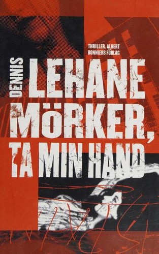 Dennis Lehane: Mörker, ta min hand (Swedish language, 2006, Bonnier)