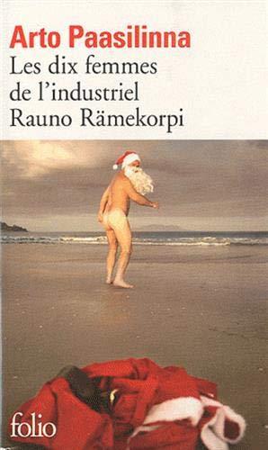 Arto Paasilinna: Les dix femmes de l'industriel Rauno Rämekorpi (French language, 2010, Éditions Gallimard)