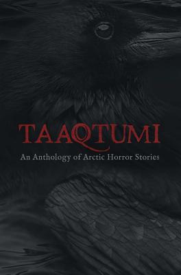 Richard Van Camp, Aviaq Johnston, Rachel Qitsualik-Tinsley, Sean Qitsualik-Tinsley, Thomas Anguti Johnston, Repo Kempt, Cara Bryant, Gayle Kabloona, Jay Bulckaert, Kirsten Carthew: Taaqtumi (2021)