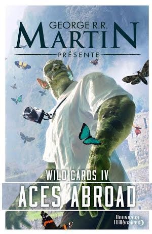 Edward Bryant, Michael Cassutt, Stephen Leigh, David D. Levine, Victor Milán, John J. Miller, Lewis Shiner, Melinda Snodgrass, Carrie Vaughn, Howard Waldrop, George R. R. Martin, Roger Zelazny, Walter Jon Williams: Wild Cards (Tome 4) - Aces Abroad (French language)