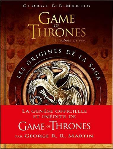 George R. R. Martin, Elio Garcia, Linda Antonsson: Game of Thrones - Les origines de la saga (French language, 2015)