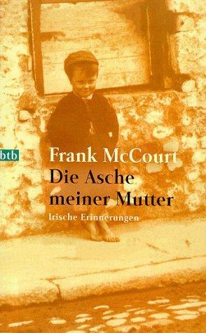 Frank McCourt: Die Asche meiner Mutter (Paperback, German language, 1999, Wilhelm Goldmann Verlag, GmbH)