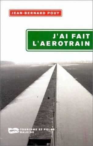 Pouy: J'ai fait l'aérotrain (Paperback, French language, 1998, Baleine)