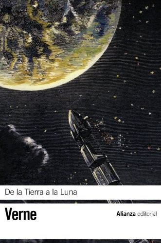 Jules Verne, Jules Verne, Marta ( Shahrazad) Aleman Ontalba: De la Tierra a la Luna (Paperback, Spanish language, 2011, Alianza, Alianza Editorial)