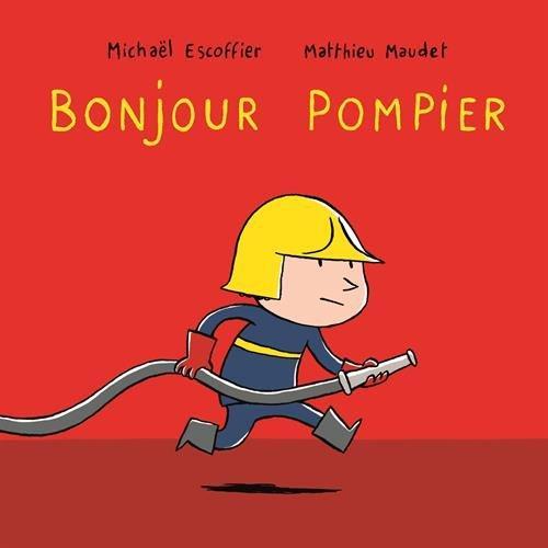 Michael Escoffier, Mathieu Maudet: Bonjour pompier (French language, 2016)