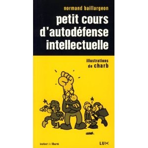 Normand Baillargeon: Petit cours d'autodéfense intellectuelle (French language, 2006, Lux)