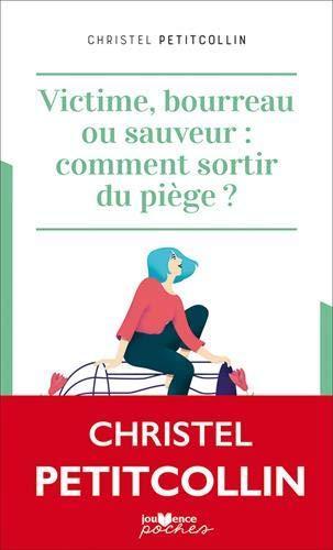 Christel Petitcollin, CHRISTEL PETITCOLLIN: Victime, bourreau ou sauveur : comment sortir du piège ? (Paperback, French language, 2020, JOUVENCE)