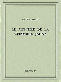 Gaston Leroux: Le mystère de la chambre jaune (français language, 2013)