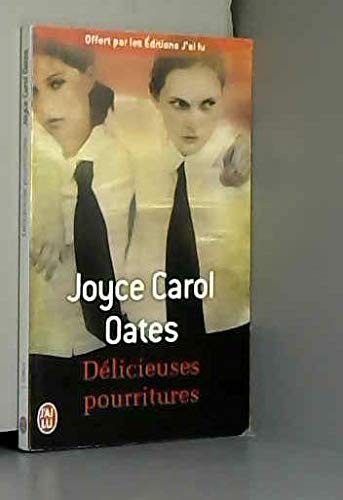 Joyce Carol Oates: Delicieuses pourritures (Paperback, J'ai Lu)