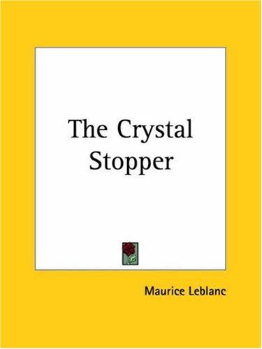 Maurice Leblanc: The Crystal Stopper (Paperback, Kessinger Publishing)