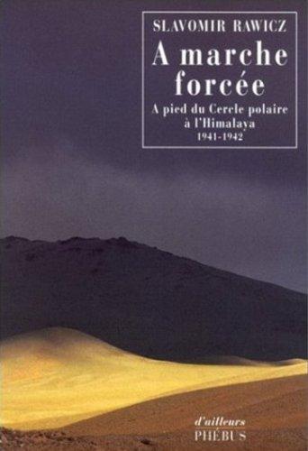 Slavomir Rawicz: À marche forcée : À pied du Cercle polaire à l'Himalaya (1941-1942) (Paperback, French language, 2002, Phébus)