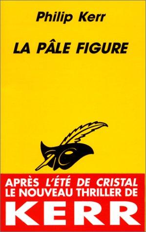 Philip Kerr: La pâle figure (Paperback, French language, Librairie des Champs-Elysées)