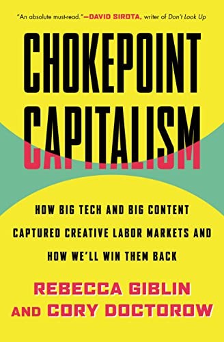 Cory Doctorow, Rebecca Giblin: Chokepoint Capitalism (Paperback, 2023, Beacon Press)