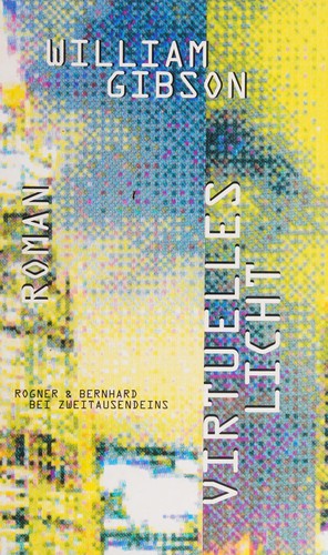 William Gibson: Virtuelles Licht (German language, 1994, Rogner & Bernhard bei Zweitausendeins)