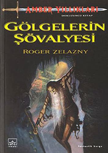 Roger Zelazny: Golgelerin Sovalyesi-Amber Yilliklari 9 (Paperback, Ithaki Yayinlari)