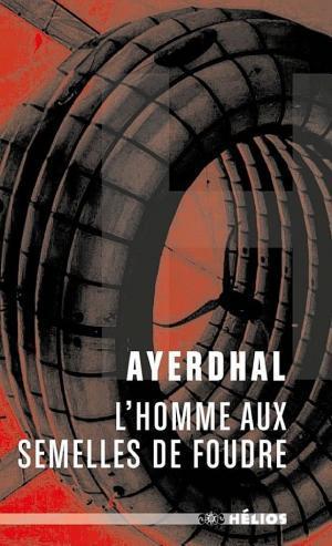 Ayerdhal: L'homme aux semelles de foudre (French language, Les Moutons électriques)