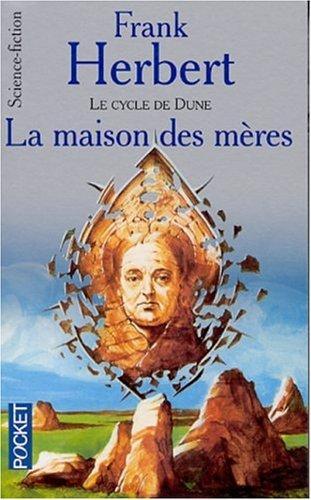 Frank Herbert: La maison des mères (Paperback, French language, 2001, Pocket)