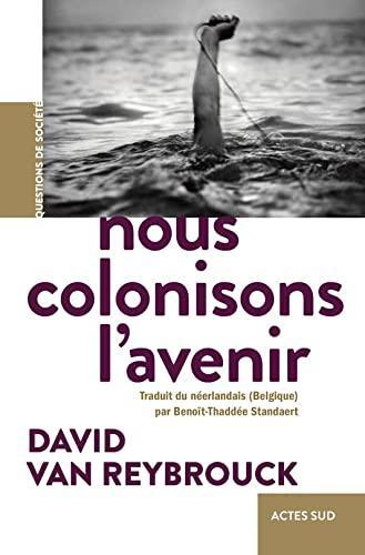 David Van Reybrouck: Nous colonisons l'avenir (French language, 2023)