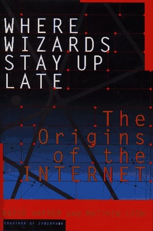 Katie Hafner: Where wizards stay up late (1996, Simon & Schuster)