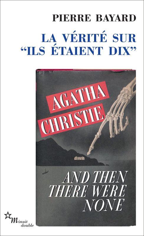 Pierre Bayard: La vérité sur Ils étaient dix (Paperback, french language, 2021, Minuit double)