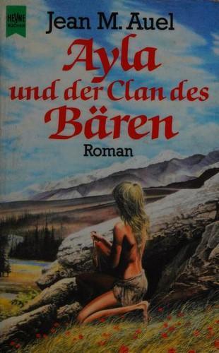 Jean M. Auel: Ayla und der Clan des Bären (German language, 2001)