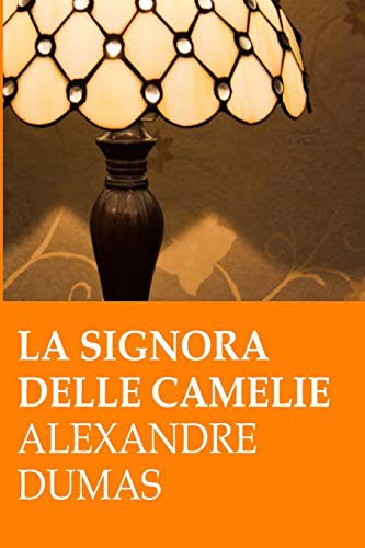 Alexandre Dumas: A. Dumas. La signora delle camelie (Paperback, CreateSpace Independent Publishing Platform)