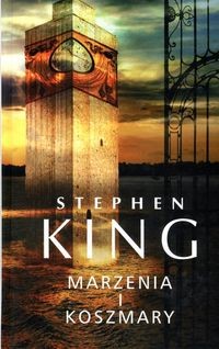 Stephen King: Marzenia i koszmary (Polish language, 2013, Wydawnictwo Albatros)