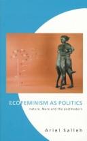 Ariel Salleh: Ecofeminism as politics (1996, Zed)