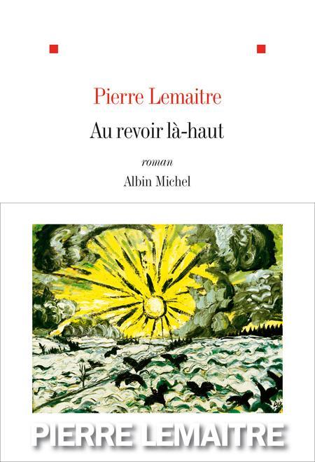 Pierre Lemaitre: Au revoir là-haut (français language, 2013, French and European Publications Inc)