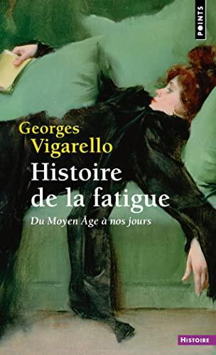 Georges Vigarello: Histoire de la fatigue: Du Moyen Âge à nos jours (French language, 2022)