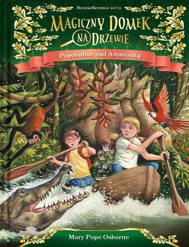 Mary Pope Osborne, Sal Murdocca, Macarena Salas, Bartomeu Seguí i Nicolau: Magiczny domek na drzewie. Popołudnie nad Amazonką (Hardcover, Polish language, 2018, Mamania)