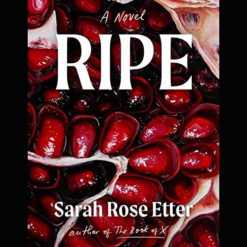 Sarah Rose Etter: Ripe (AudiobookFormat, 2023, Simon & Schuster Audio and Blackstone Publishing)