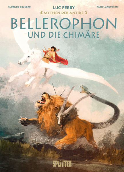 Harald Sachse, Luc Ferry, Clotilde Bruneau, Fabio Mantovani: Bellerophon und die Chimäre (Hardcover, deutsch language, Splitter)