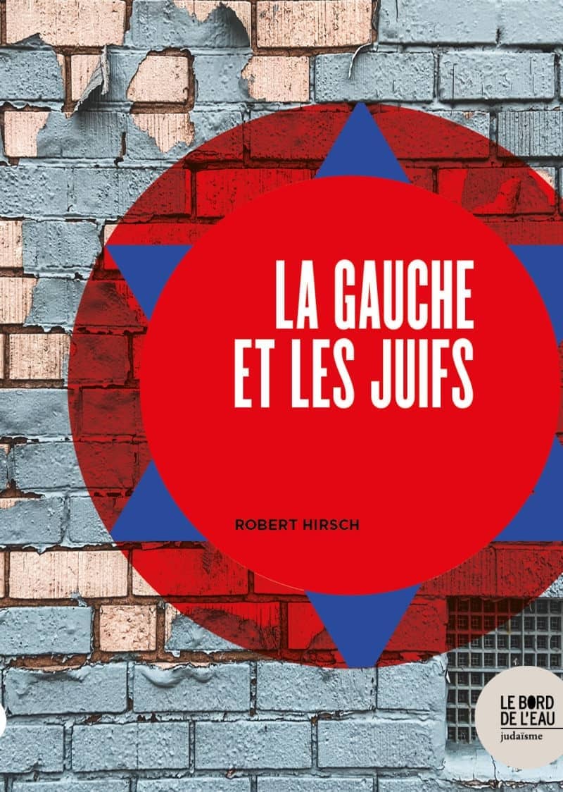 Robert Hirsch: La gauche et les Juifs (French language, 2022, Le Bord de l'eau)