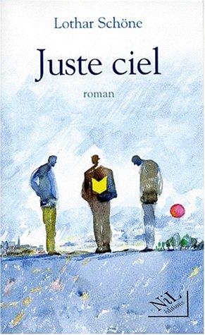 Lothar Schöne: Juste ciel (Paperback, Nil Editions)