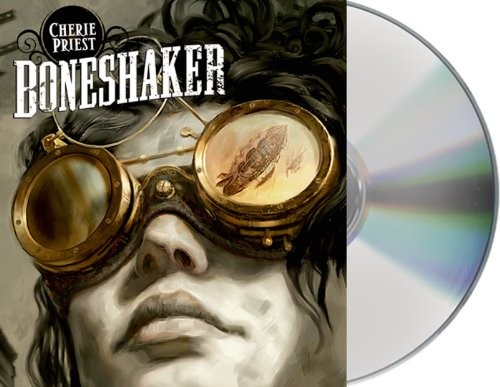 Cherie Priest: Boneshaker (AudiobookFormat, Macmillan Audio)