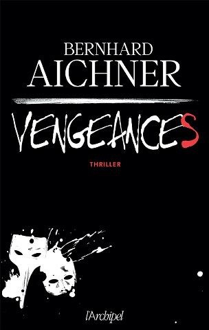 Bernhard Aichner: Vengeances (French language, 2016, L'Archipel)