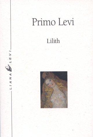 Primo Levi, René de Ceccaty, Martine Schruoffeneger: Lilith, et autres nouvelles (Hardcover, Liana Levi, LEVI)