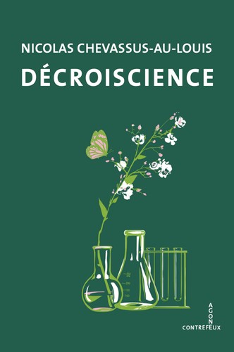 Nicolas Chevassus-au-Louis: Décroiscience (French language, 2025, Agone)