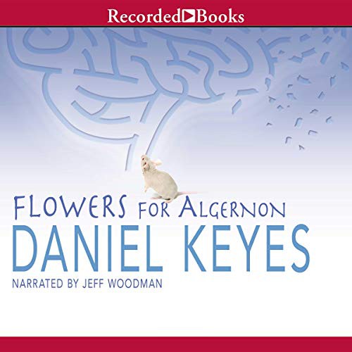 Daniel Keyes: Flowers for Algernon (AudiobookFormat, Recorded Books, Inc. and Blackstone Publishing)