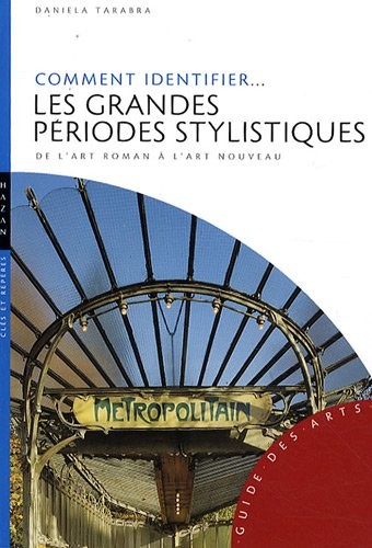 Daniela Tarabra: Comment identifier les grandes périodes stylistiques de l'art roman à l'art nouveau (2009, Hazan)