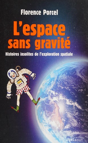 Florence Porcel: L'espace sans gravité (French language, 2016, Marabout)