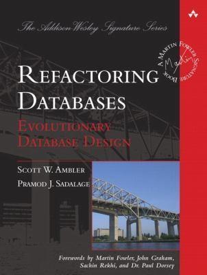 Scott Ambler: Refactoring Databases Evolutionary Database Design (2006)