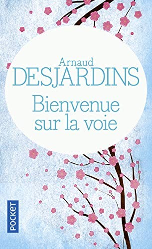 Arnaud Desjardins: Bienvenue sur la voie (Paperback, Pocket, POCKET)