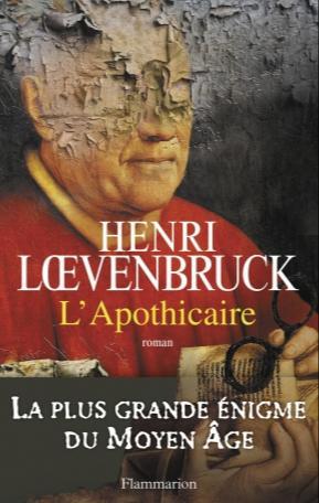 Henri Loevenbruck: L'Apothicaire (French language, 2011, Groupe Flammarion)