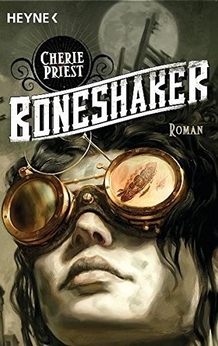 Cherie Priest: Boneshaker (Paperback, German language, 2012, Heyne)