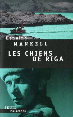 Henning Mankell: Hundarna i Riga (French language, 2003, Éditions du Seuil)